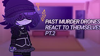 Past Murder Drones React To Futurethemselves Pt.2