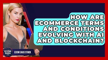 How Are eCommerce Terms And Conditions Evolving With AI And Blockchain? - Ecom SaaS Stack