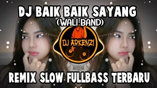 Download lagu DJ BAIK BAIK SAYANG (WALI BAND) - REMIX SLOW FULLBASS TERBARU