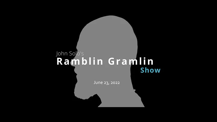 The Ramblin Gramling Show - June 23, 2022 - #193