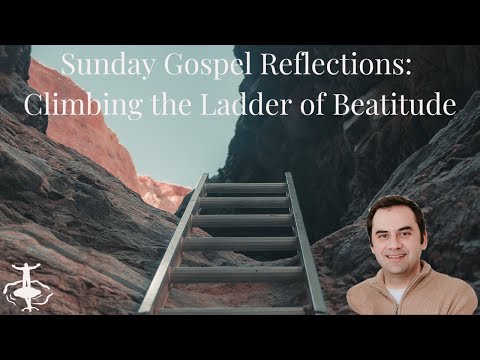 Climbing the Ladder of Beatitude: Fourth Sunday of Ordinary Time