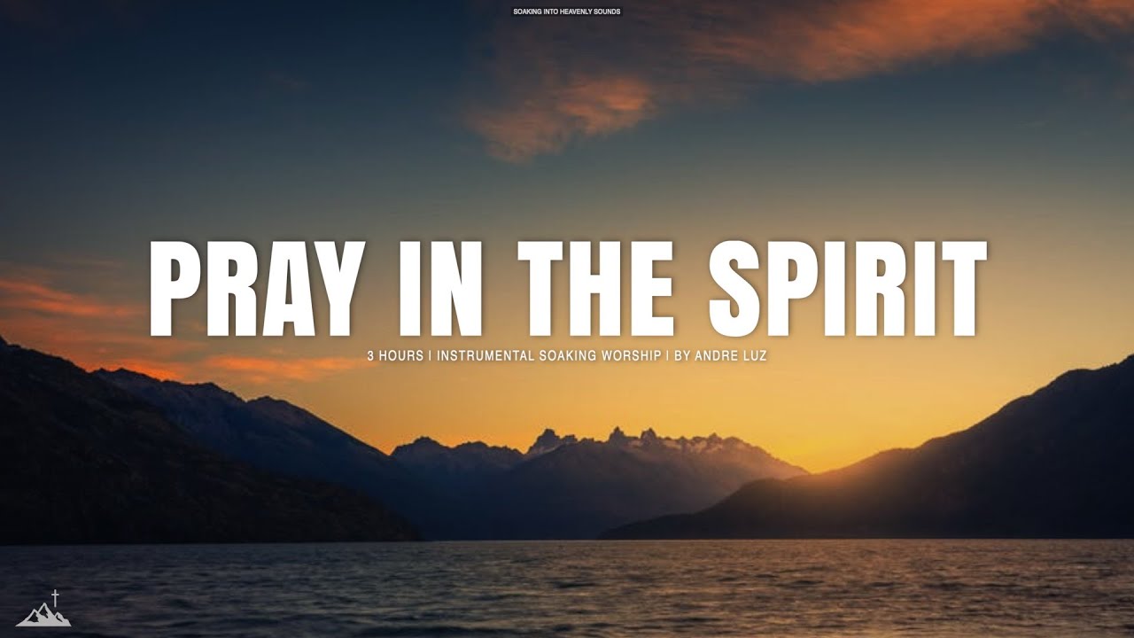 PRAY IN THE SPIRIT // INSTRUMENTAL SOAKING WORSHIP WITH SCRIPTURES // SOAKING WORSHIP MUSIC