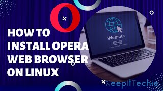Opera Web Browser | Quick Install on Linux