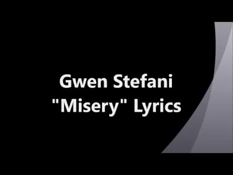Gwen Stefani  "Misery" Lyrics