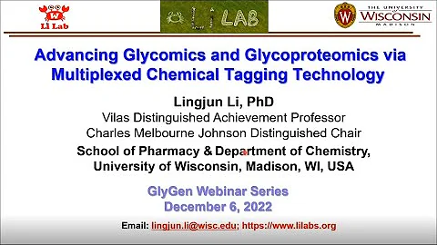 Dr Lingjun Li - Advancing Glycomics and Glycoproteomics via Multiplexed Chemical Tagging Technology