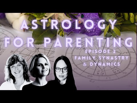 Astrology For Parenting Ep. 2: Family Synastry & Dynamics