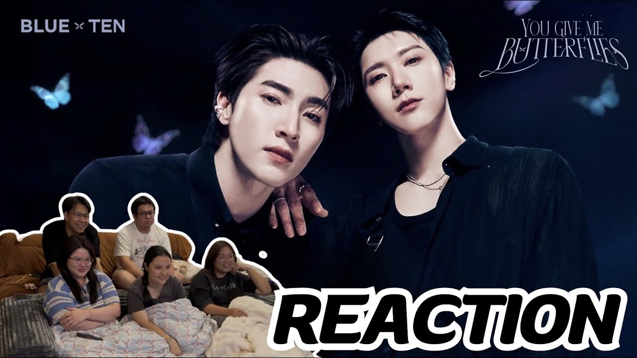 Mv Reaction | You Give Me Butterflies - BLUE PONGTIWAT feat. TEN | Rooftop Reaction