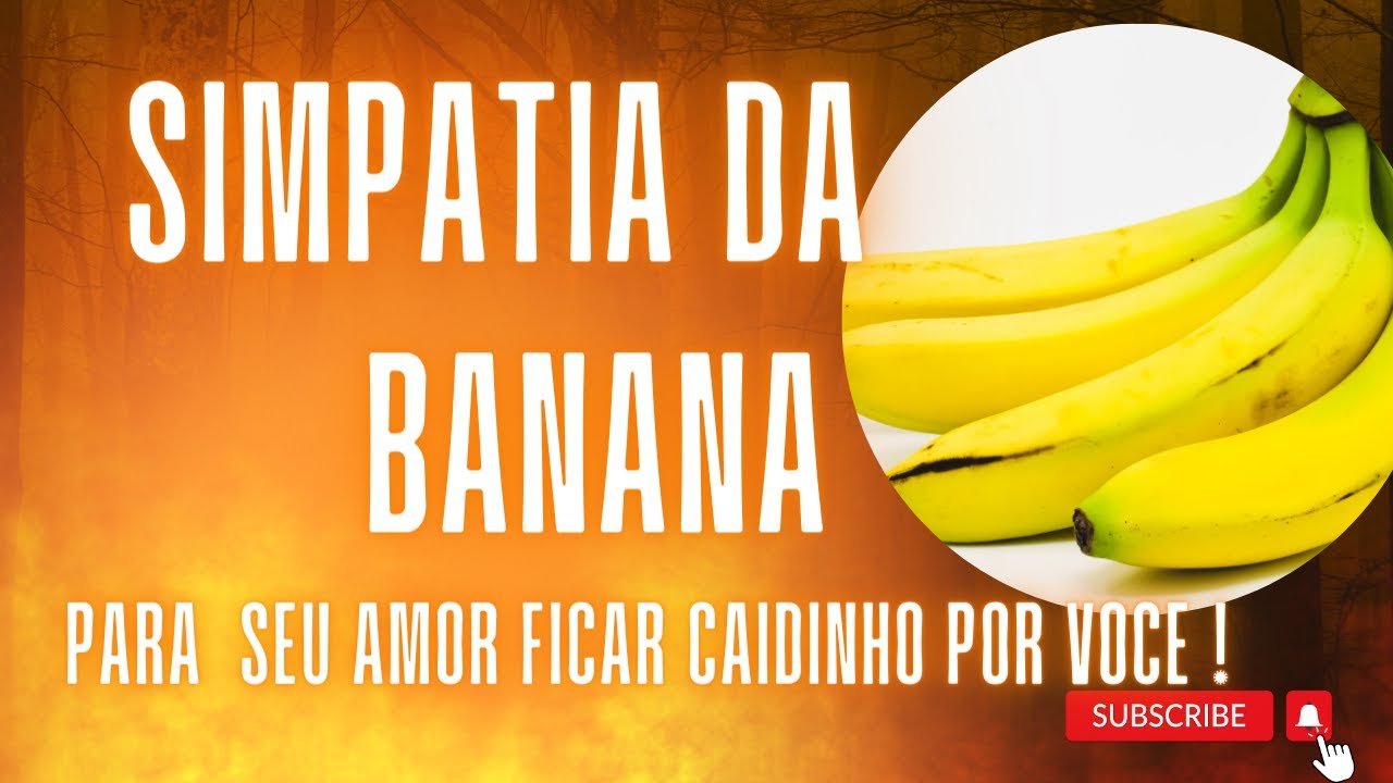 #simpatia da banana para broxar ele e ter desejo só pra você ...