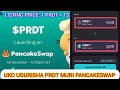 DORE UKO UZAGURISHA $PRDT MURI PANCAKESWAP IKIJYA KW'ISOKO AKO KANYA 💵 LISTING PRICE : 1PRDT = 1$ 