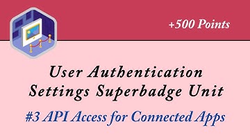 #3 API Access for Connected Apps || User Authentication Settings Superbadge Unit | Trailhead | Admin