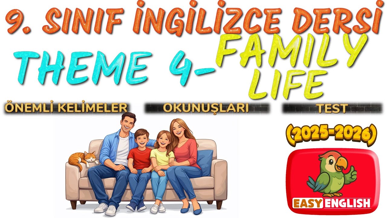 9. SINIF İNGİLİZCE DERSİ THEME 4 FAMILY LIFE [ÖNEMLİ KELİMELER & ANLAMLARI] [OKUNUŞLARI] [TEST]