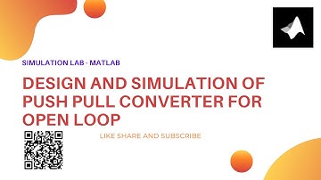 Design and Simulation of Push-Pull Converter for open loop || MATLAB/Simulink