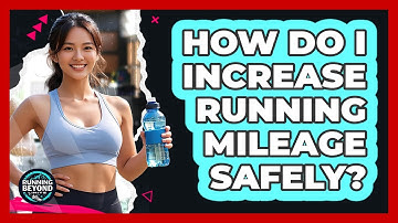 How Do I Increase Running Mileage Safely?
