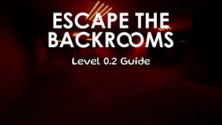 Escape The Backrooms - Level 0.2 - Guide