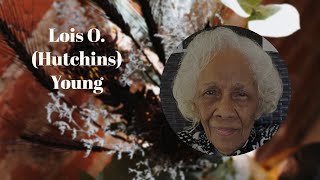 Celebration of Life || Lois O. (Hutchins) Young