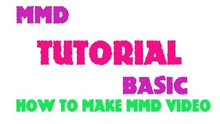 MMD Tutorial | How to make a MMD video #3