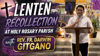 Lenten Recollection at Holy Rosary Parish—Rev. Fr. Darwin Gitgano Content