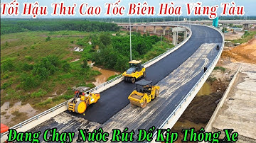 Cao Tốc Biên Hòa Vũng Tàu Đang Chạy Nước Rút Để Kịp Hoàn Thành 5/11/2025