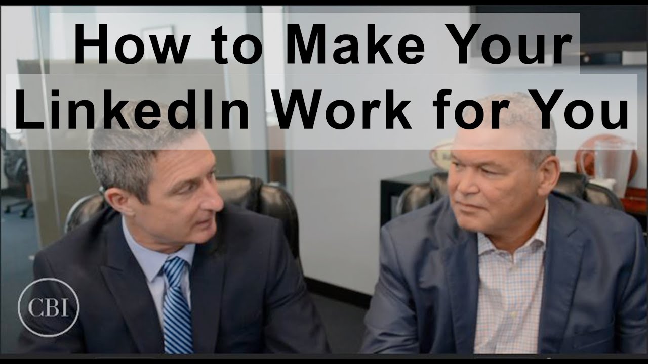 How to Make LinkedIn Work for You - YouTube