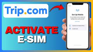 How To Activate Trip.com Esim - Step-By-Step Full Guide 2026