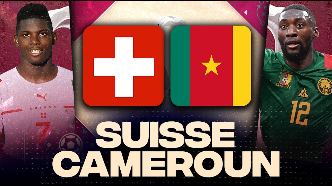 🔴 SUISSE - CAMEROUN 🇨🇭 🇨🇲 / La Nati vs Les Lions Indomptables | WORLD  CUP 2022 - LIVE/DIRECT - YouTube