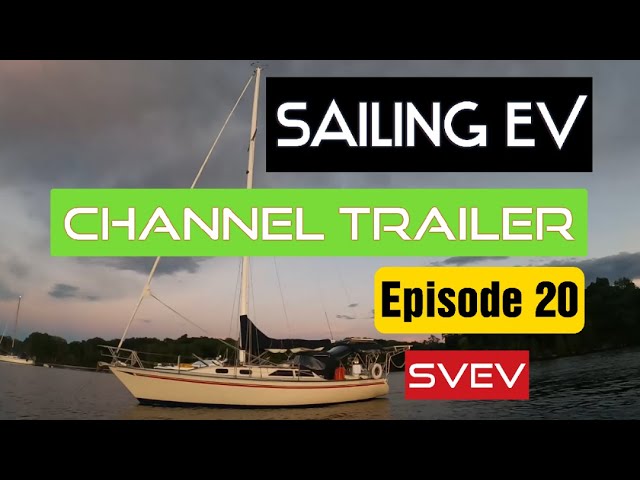 Sailing EV Channel Trailer SVEV episode 20