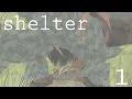 EMERGING FROM THE DEN || SHELTER - Episode #1