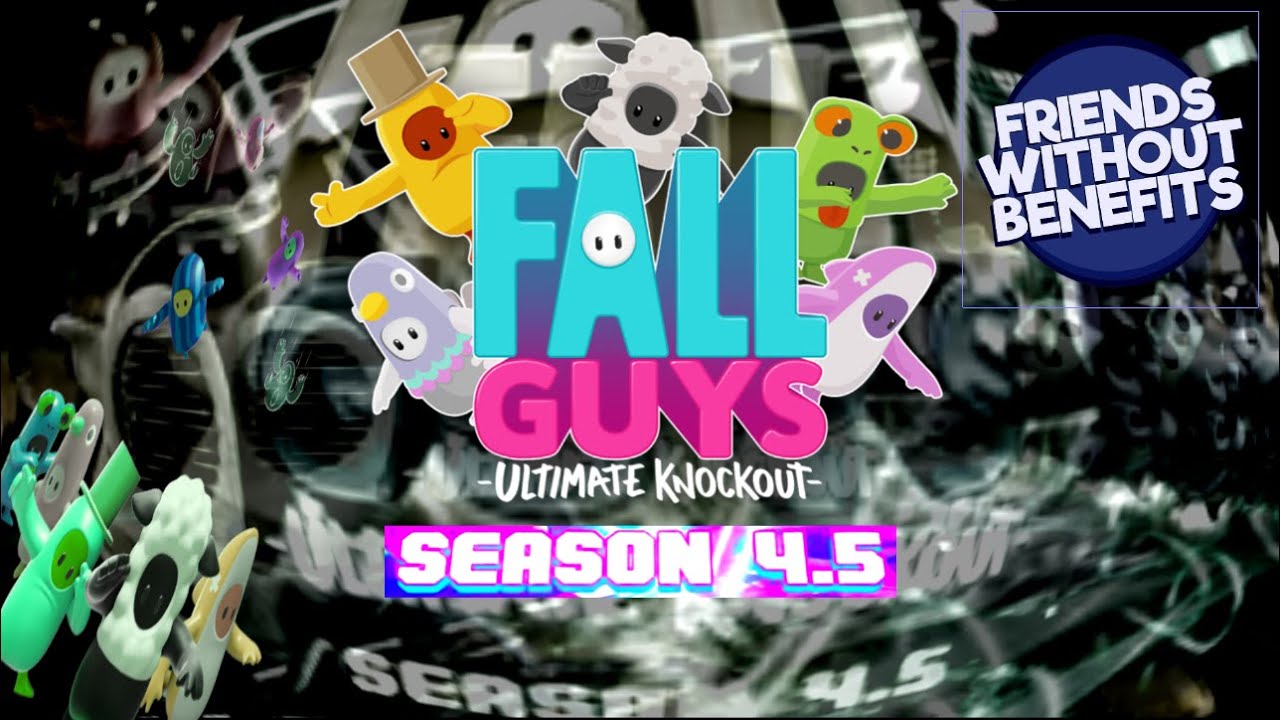 Fall Guys Season 4.5 - Now With Better Grabbing (?) - Friends Without Benefits