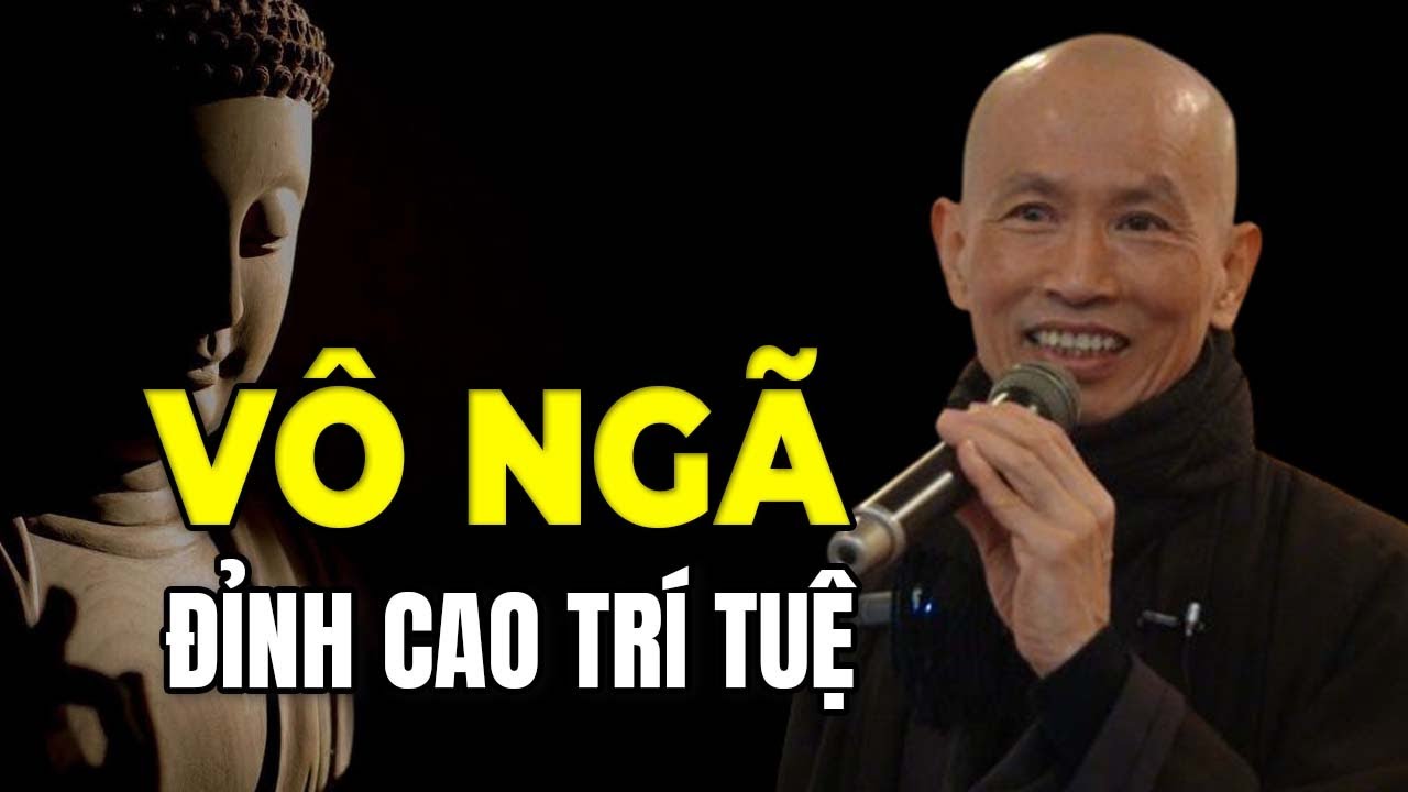 Vô Ngã là gì? Đỉnh cao trí tuệ và sự hiểu biết trong Phật Giáo - Thầy Thích Phước Tịnh