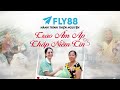FLY88 - TRAO ẤP ÁP THẮP NIỀM TIN- Tập 1