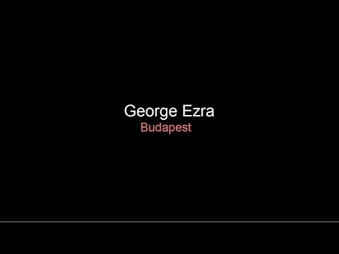 george-ezra---budapest-[lyrics]