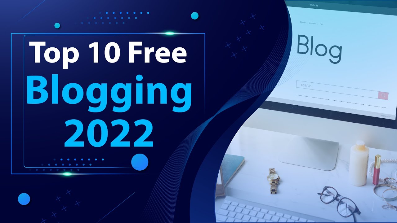 Top 10 Free Blogging Platforms In 2022 Best Blogging Site in 2022