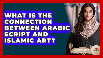 What Is The Connection Between Arabic Script And Islamic Art? - Understanding Southwest Asia