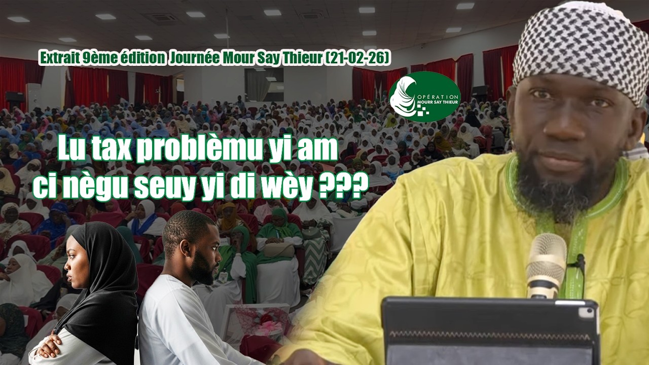 Oustaz Niang MBAYE : Lu tax problèmu yi am ci nègu seuy yi di wèy ? Extrait Journée Mour Say Thieur