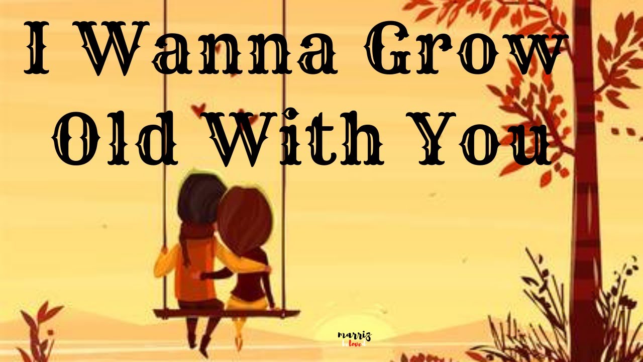 I Wanna Grow Old With You Deutsche übersetzung I Wanna Grow Old With You 💖💖💖 (Lyrics) By: Westlife - YouTube