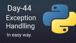 Python 45 Days Series | Day-44 | Exception handling | Python tutorials