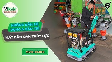 Đầm Bàn Thủy Lực Nhật Bản | Mikasa MVH304DS - Hướng Dẫn Sử Dụng & Bảo Trì