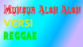 Mundur alon alon versi reggae dan ska