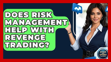 Does Risk Management Help With Revenge Trading? - Stock and Options Playbook
