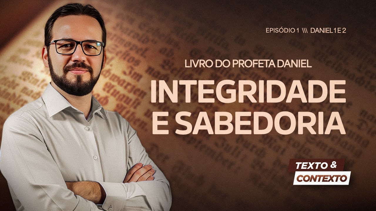 LIVRO DE DANIEL | INTEGRIDADE E SABEDORIA (CAP 1 E 2) | TEXTO E CONTEXTO