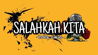 SALAHKAH KITA (VIRAL TIKTOK) - Cover Laras