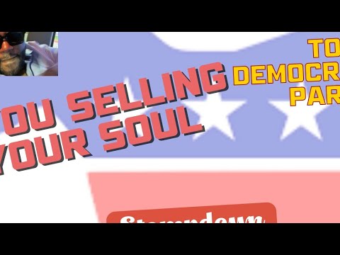 You Selling Your Soul to The Democratic Party - YouTube