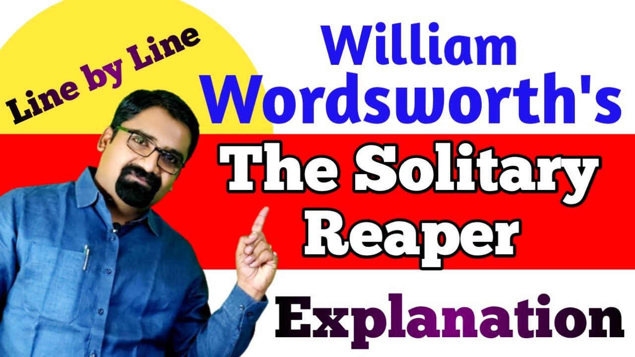 The Solitary Reaper by William Wordsworth (Line by Line Explanation)