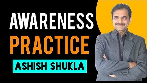 Awareness practises || Ashish Shukla from Deep Knowledge
