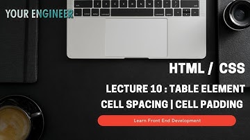 HTML CSS | Lecture 10 | Table Element | Cell Spacing & Padding | Frontend Development  Your Engineer