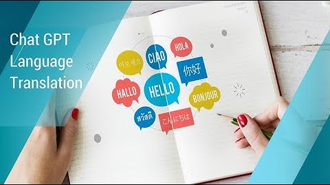 Hướng dẫn sử dụng Chat GPT: hỗ trợ dịch thuật, chỉnh sửa ngữ pháp tiếng anh