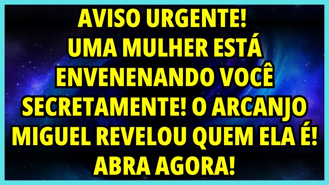 💀 AVISO URGENTE! UMA MULHER ESTÁ ENVENENANDO VOCÊ SECRETAMENTE! O ARCANJO MIGUEL REVELOU QUEM...