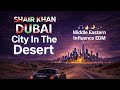 Shair Khan - Dubai | City In The Desert