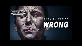 WHEN THINGS GO WRONG - Best Motivational Video