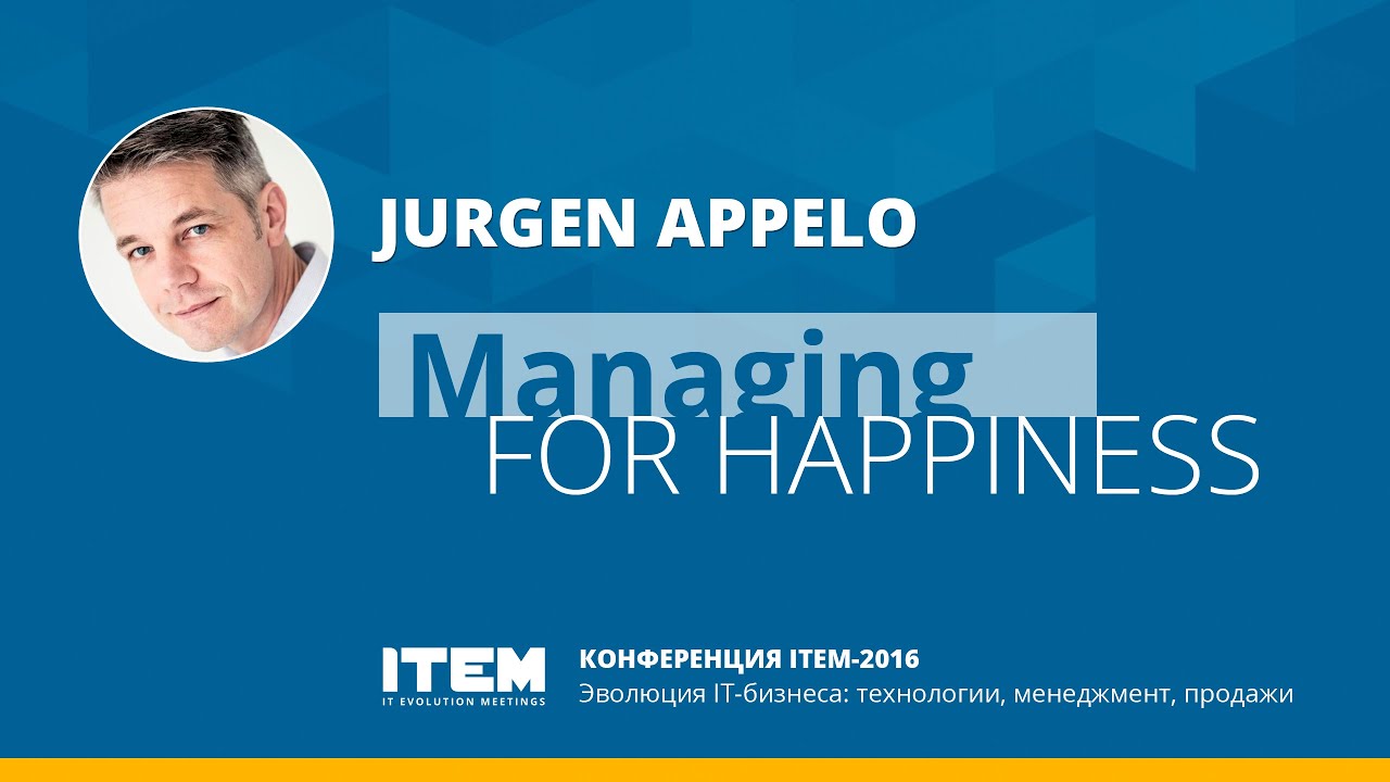Jurgen Appelo — Managing for Happiness